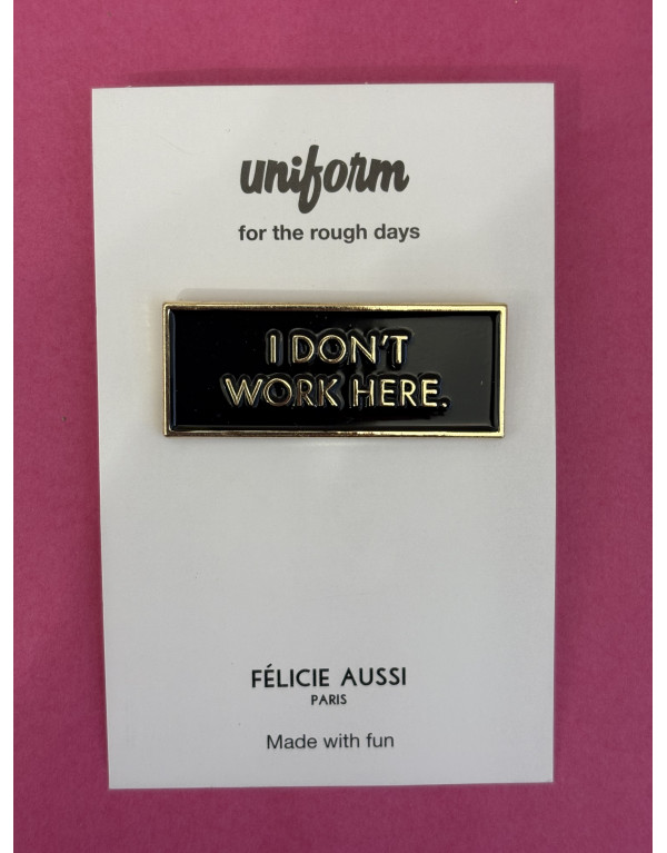 Pin's I DON'T WORK HERE