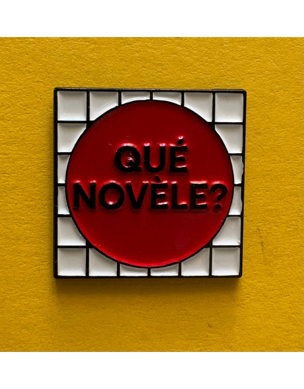 Pin's QUÉ NOVÈLE ?