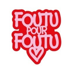 Pin's FOUTU POUR FOUTU