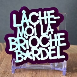 BROCHE Lâche-moi la brioche