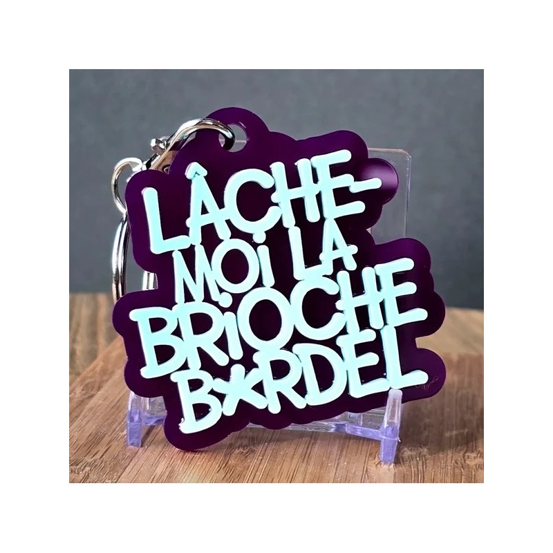 PORTE-CLÉS Lâche-moi la brioche