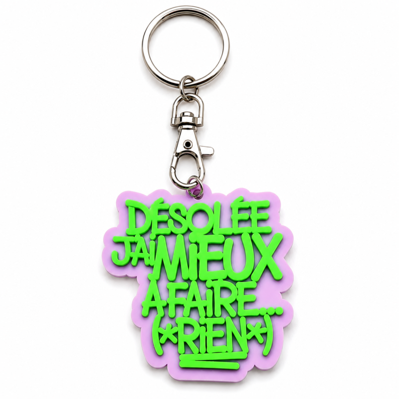 PORTE-CLÉS Désolée j'ai mieux à faire