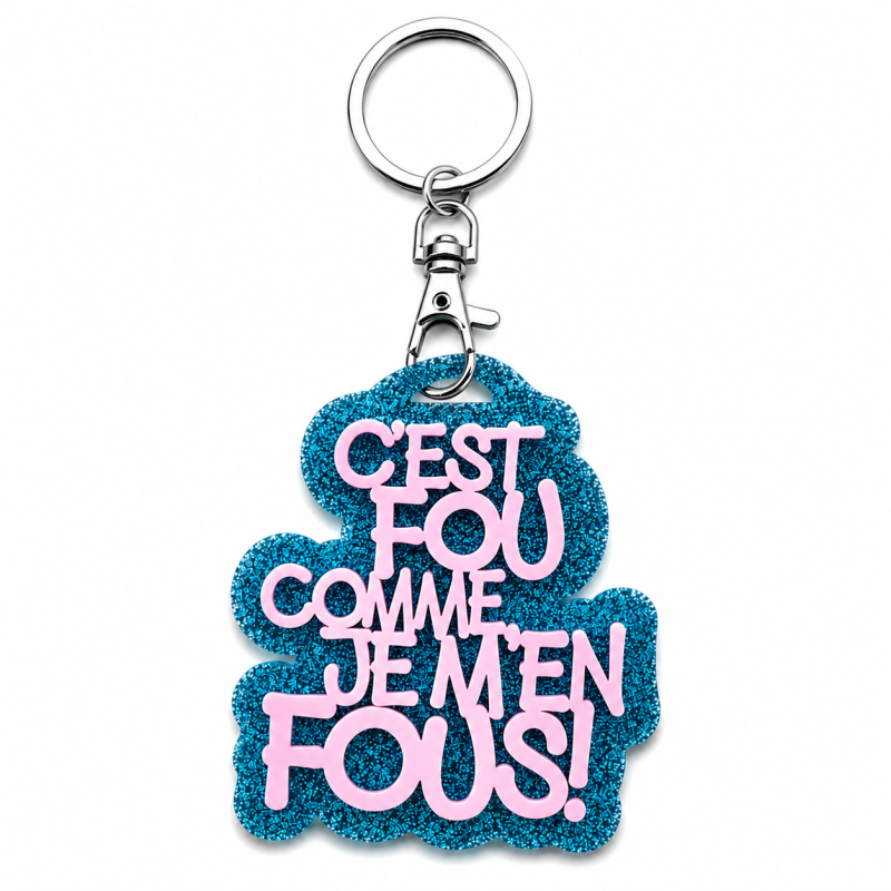 PORTE-CLÉS C'est fou comme je m'en fous!