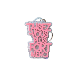PORTE-CLÉS Taisez-vous plus fort merci