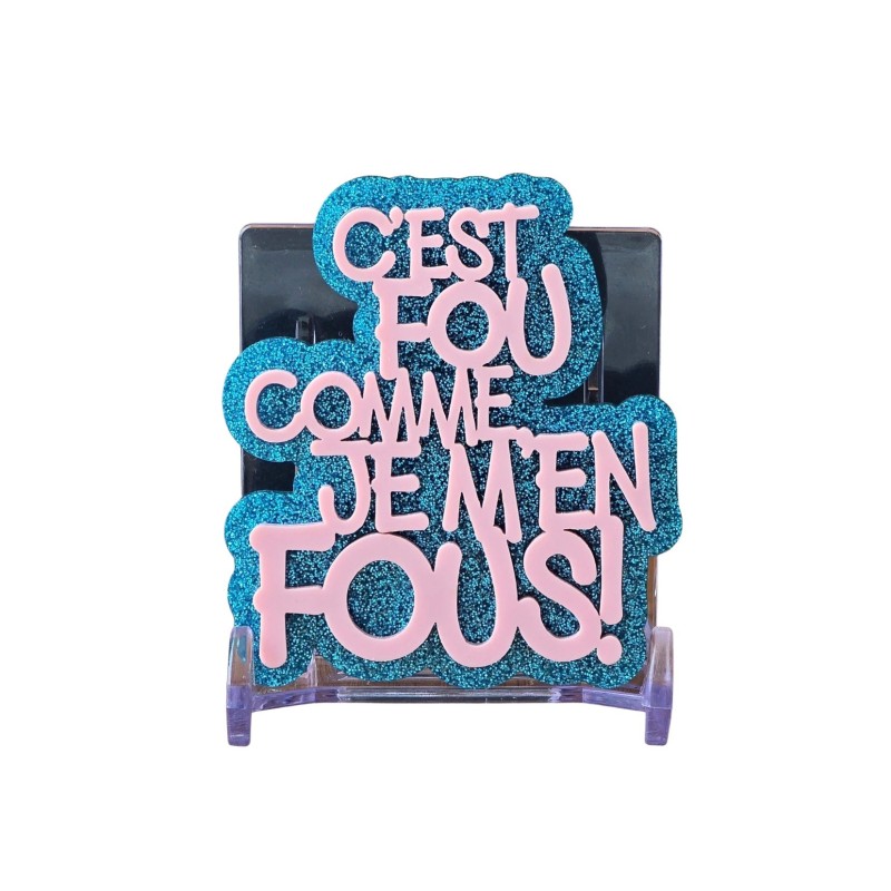 BROCHE C'est fou comme je m'en fous!