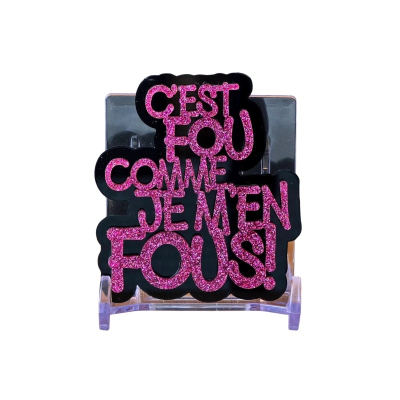 BROCHE C'est fou comme je m'en fous!