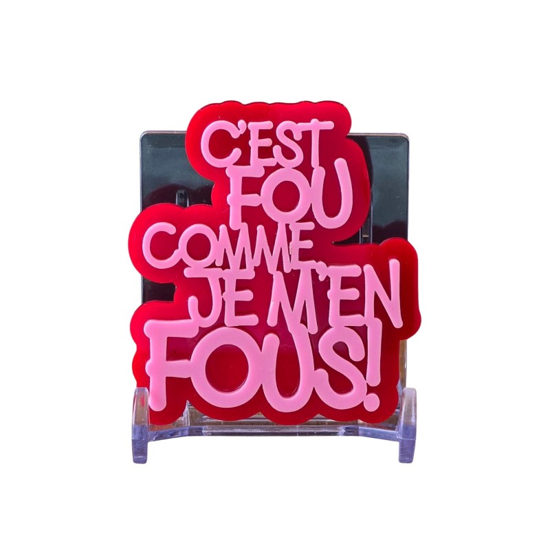 BROCHE C'est fou comme je m'en fous!