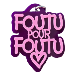 PORTE-CLÉS Foutu pour foutu
