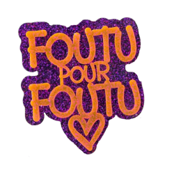 BROCHE Foutu pour foutu