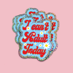Sticker I CAN'T ADULT TODAY