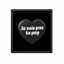 Broche JE SUIS PAS TA PSY