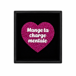 Broche MANGE TA CHARGE MENTALE