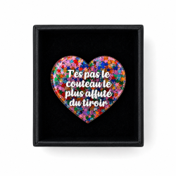 Broche T'ES PAS LE COUTEAU LE PLUS AFFUTÉ DU TIROIR