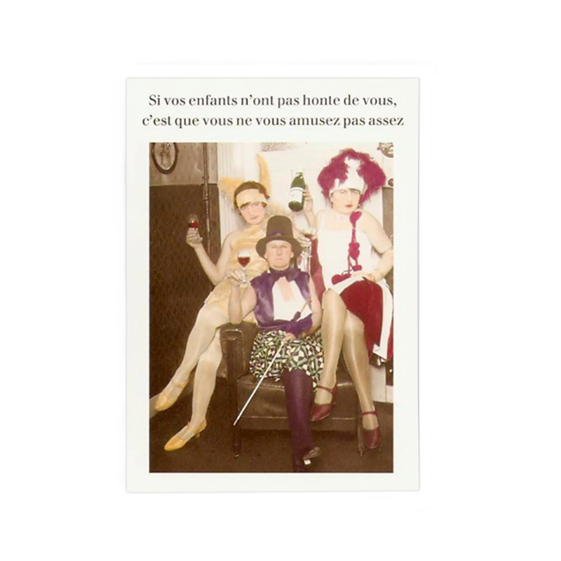 Carte SI VOS ENFANTS N'ONT PAS HONTE DE VOUS