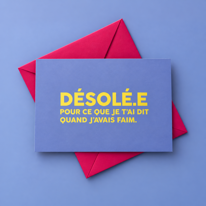 Carte Désolé.e pour ce que je t'ai dit quand j'avais faim.