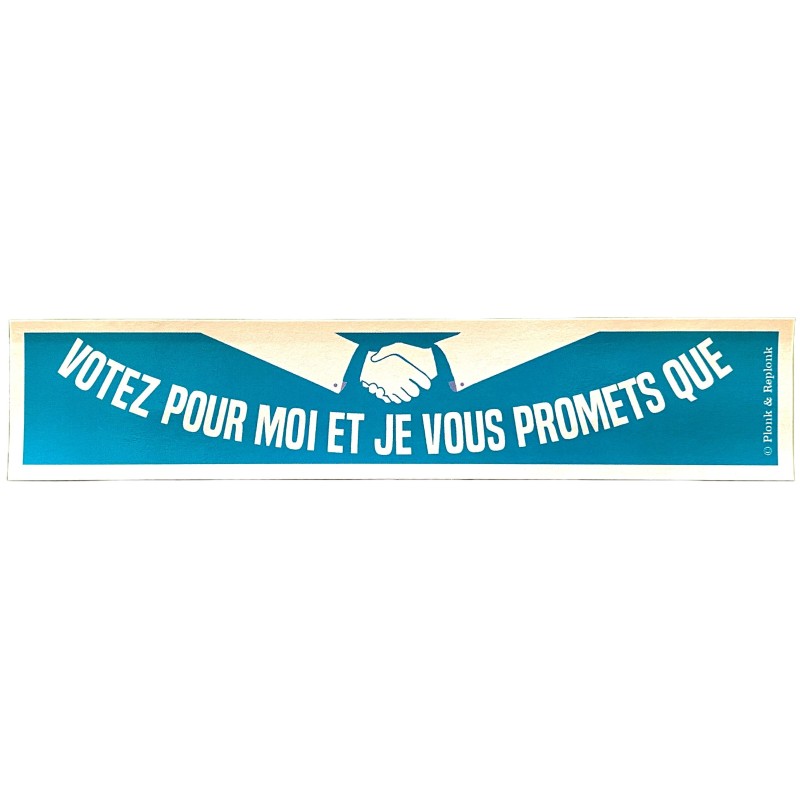 AUTOCOLLANT votez pour moi et je vous promets que