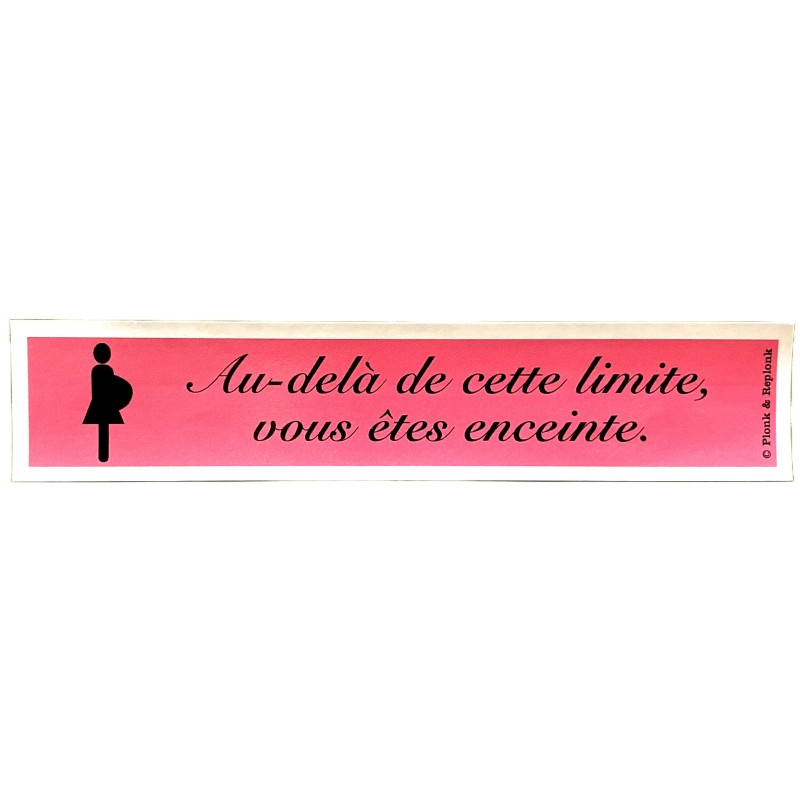 Autocollant AU DELA DE CETTE LIMITE VOUS ETES ENCEINTE