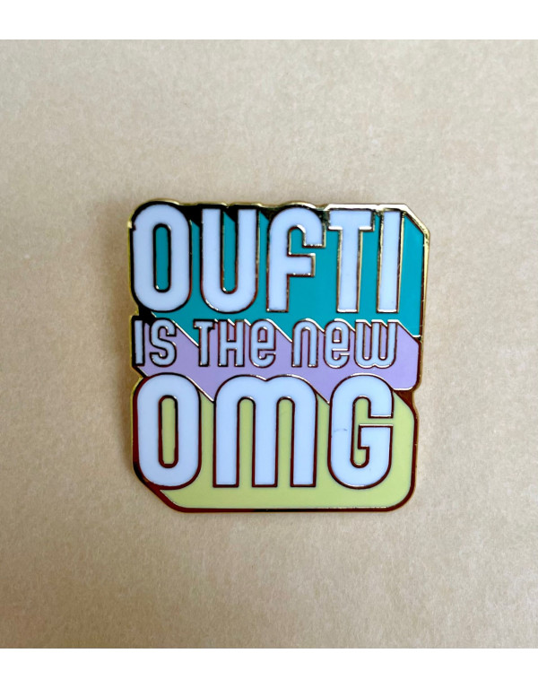 Pin's OUFTI IS THE NEW OMG